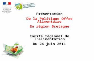 Présentation De la Politique Offre Alimentaire En région Bretagne Comité régional de lAlimentation Du 24 juin 2011.