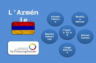 L’Arménie Clasa a XI-a D Clasa Arsene Tiberiu Ghinet Cornel Lungu Emilian Manole Sebastian Burduja Adrian.