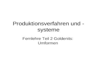 Produktionsverfahren und - systeme Fernlehre Teil 2 Goldenits: Umformen.