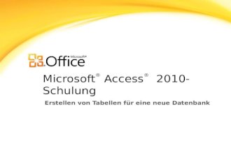 Microsoft ® Access ® 2010-Schulung Erstellen von Tabellen für eine neue Datenbank.