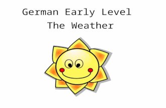 German Early Level The Weather Early Level Significant Aspects of Learning Use language in a range of contexts and across learning Develop confidence.