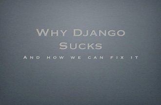 Why Django Sucks, and How we Can Fix it
