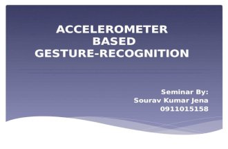 A Seminar On Accelerometer Based Gesture Recognition