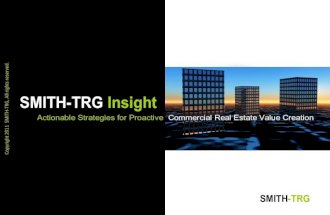 SMITH-TRG Insight, Proactive CRE Value Creation Strategies, by Richard D Smith, CEO, SMITH-TRG