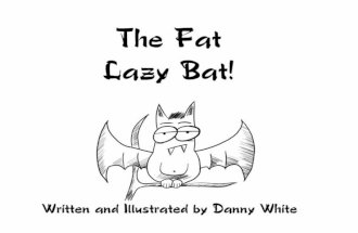 The Fat Lazy Bat