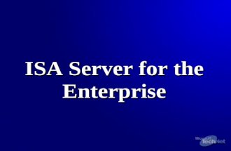 ISA Server for the Enterprise. Clients Client Overview Internet ISA Server SecureNAT Client Do not require you to deploy client software or configure.