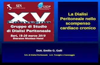 La Dialisi Peritoneale nello scompenso cardiaco cronico Dott. Emilio G. Galli S.S. di Dialisi Peritoneale A.O. Treviglio e Caravaggio.