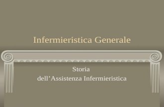 Infermieristica Generale Storia dellAssistenza Infermieristica.