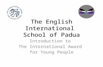 The English International School of Padua Introduction to The International Award for Young People.