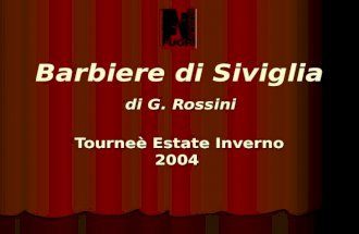 D G. Rossini Barbiere di Siviglia di G. Rossini Tourneè Estate Inverno 2004.