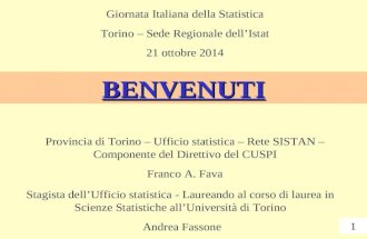 BENVENUTI Provincia di Torino – Ufficio statistica – Rete SISTAN – Componente del Direttivo del CUSPI Franco A. Fava Stagista dell’Ufficio statistica -