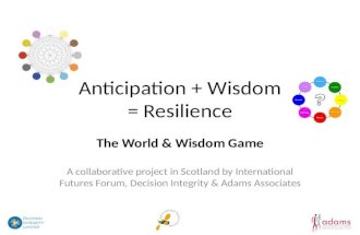 Anticipation + Wisdom = Resilience :  The World and Wisdom Gane