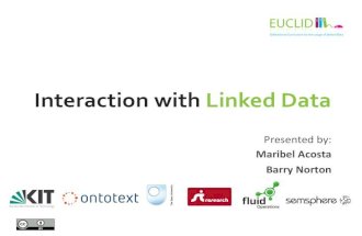 ESWC SS 2013 - Tuesday Tutorial 2 Maribel Acosta and Barry Norton: Interaction with Linked Data