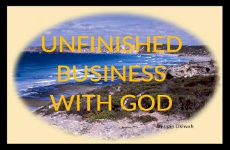 UNFINISHED BUSINESS WITH GOD