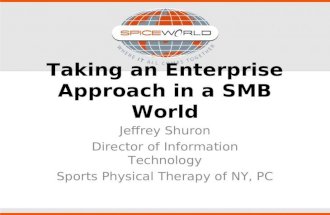 How to Take an Enterprise Approach in a SMB World - Jeff Shuron, Sports Physical Therapy of NY