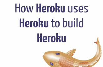 How Heroku uses Heroku to build Heroku