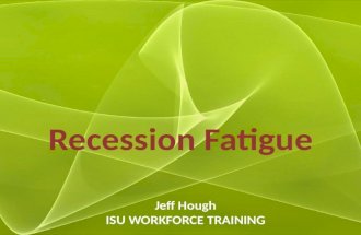 Recession Fatigue