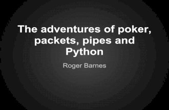 Poker, packets, pipes and Python