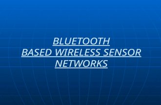 PPT on Bluetooth Based Wireless Sensor Networks