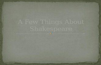 A Few Things About Shakespeare