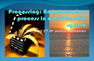 Processing: An information process in a multimedia system