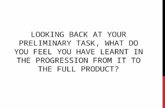 Looking back at your preliminary task, what do you feel you have learnt in the progression from it to the full product?