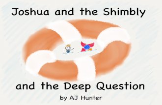 Joshua and the Shimbly and the Deep Question