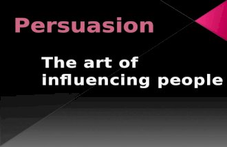 Persuasion  the art of influencing people