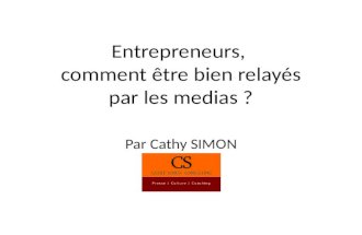 Entrepreneurs : Comment bien se faire relayer par les Médias? par Cathy Simon