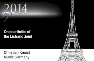 Dr. Christian Kinast (ORTHOPEDIC CENTER ARABELLAPARK MUNICH, OZA, Germany) at ArthroParis 2014: Osteoarthritis of the Lisfranc Joint