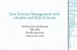 Selena Deckelmann - Sane Schema Management with  Alembic and SQLAlchemy @ Postgres Open