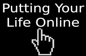 Putting your life online