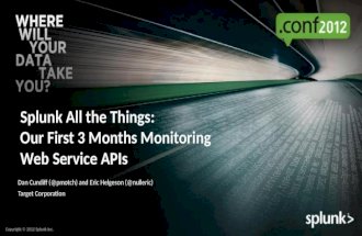 Splunk All the Things: Our First 3 Months Monitoring Web Service APIs - Splunk .conf2012