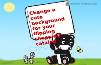 Change a cute background for yourflipping shopping catalog