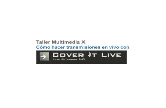 Taller X - Transmisión en vivo con Coveritlive