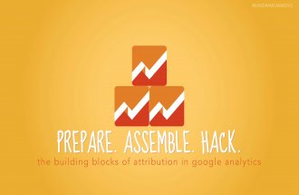 Prepare. Assemble. Hack. - Attribution - Marketing Festival 2014