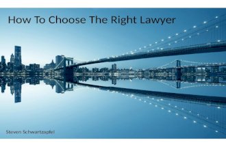 Steven Schwartzapfel - How To Choose The Right Lawyer