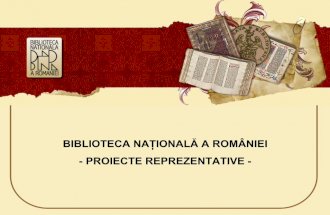 BIBLIOTECA NAŢIONALĂ A ROMÂNIEI - PROIECTE REPREZENTATIVE -