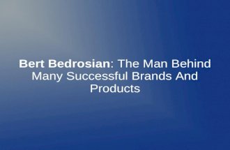 Bert Bedrosian: The Man Behind Many Successful Brands And Products