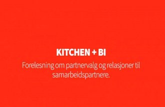 Kitchen + BI Forelesning partnervalg og relasjoner til samarbeidspartnere.