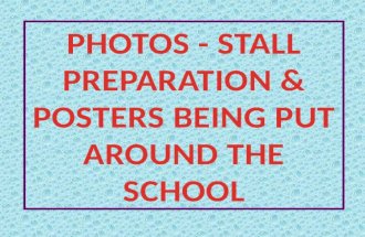 Photos - Preparing the Stall and posters being displayed around the school