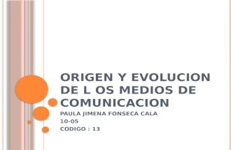 Origen y evolucion del os medios de comunicacion