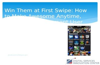 Win Them at First Swipe: How to Make Awesome Anytime, Anywhere Government User Experiences!