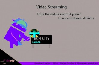 Video Streaming: from the native Android player to uncoventional devices
