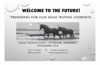 Welcome to the Future! Preparing for our agile testing journeys, Agile Testing Days 2014
