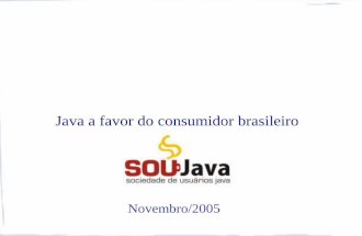 Reunião SouJava BSB - 2005 - Java a favor do consumidor brasileiro