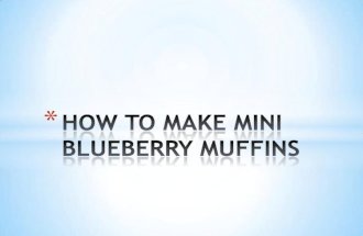 How to make mini blueberry muffins