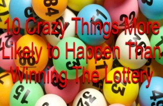 10 Crazy Things More Likely To Happen Than Winning The Lottery