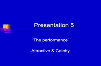 Presentation 5 The Performance