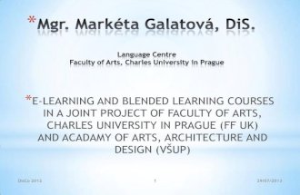 Markéta Galatová:E-LEARNING AND BLENDED LEARNING COURSES IN A JOINT PROJECT OF FACULTY OF ARTS, CHARLES UNIVERSITY IN PRAGUE (FF UK)AND ACADAMY OF ARTS, ARCHITECTURE AND DESIGN (VŠUP)